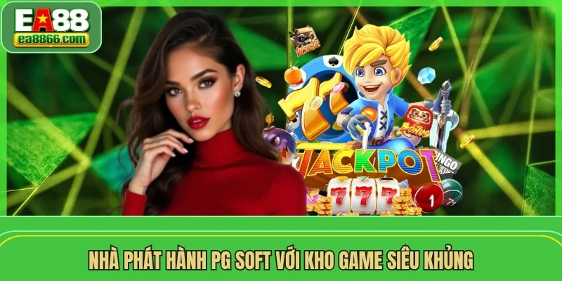 Nhà phát hành PG Soft với kho game siêu khủng